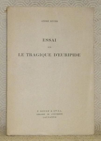 Essai sur le tragique d Euripide by RIVIER André broché 1944