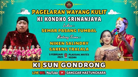 LIVE KI SUN GONDRONG BT NIKEN SALINDRY GARENG TRALALA LAKON