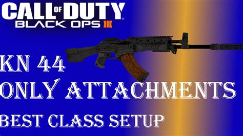 Call Of Duty Black Ops 3 KN 44 Only Attachments Best Class Setup YouTube