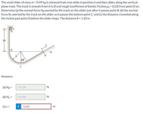 Solved The small slider of mass m=0.49 kg is released from | Chegg.com 