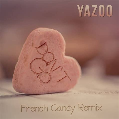 Stream Yazoo Dont Go French Candy Remix By French Candy Listen