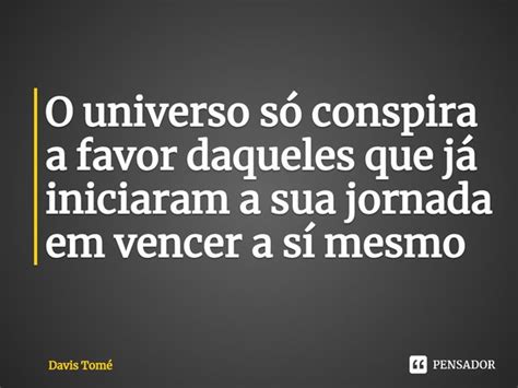 O Universo S Conspira A Favor Davis Tom Pensador