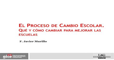 EL PROCESO DE CAMBIO SCOLAR QUÉ Y CÓMO alta capacidad técnica y