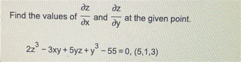 Solved Find The Values Of Delzdelx And Delzdely At The Chegg