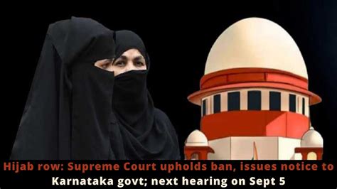 Hijab Row Supreme Court Upholds Ban Issues Notice To Karnataka Govt Next Hearing On Sept 5