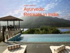 Ayurveda Retreats In India {Health & Wellness Vacation} - Gr8 Travel Tips