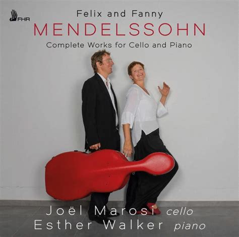 Felix And Fanny Mendelssohn Complete Works For Cello And Piano By Joel