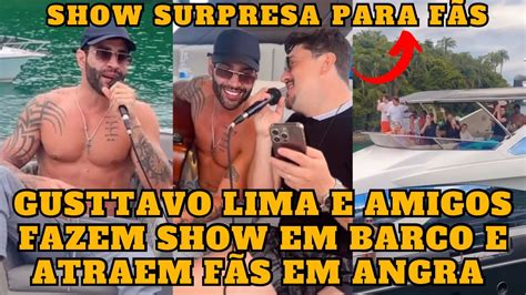 Gusttavo Lima E Famosos Fazem Show Surpresa Voz E Viol O Em Barco E