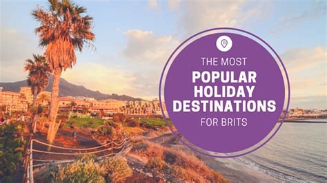 The Most Popular Holiday Destinations For Brits