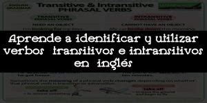 Aprende A Identificar Y Utilizar Verbos Transitivos E Intransitivos En