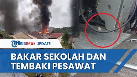 Kkb Kembali Tebar Teror Bakar Sekolah Dan Tembaki Pesawat Kargo Hingga