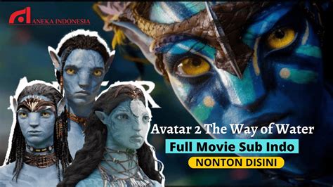 Nonton Film Avatar The Way Of Water Full Movie Sub Indo Youtube