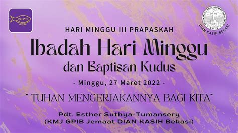 Gpib Dian Kasih Bekasi Ibadah Hari Minggu Iii Prapaskah Dan Baptisan