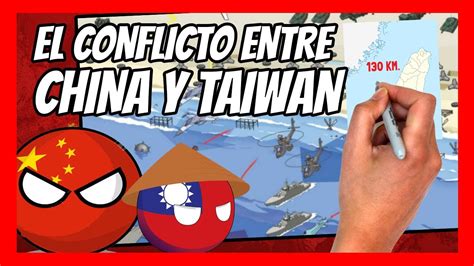 El Conflicto Entre China Y TaiwÁn Resumido En 10 Minutos Youtube