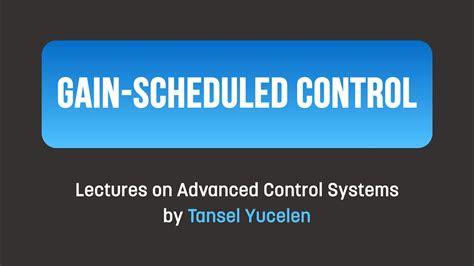 Control Gain Scheduled Control Lectures On Advanced Control Systems