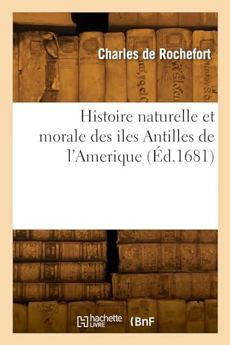 Histoire Naturelle Et Morale Des Iles Antilles De L Amerique By DE