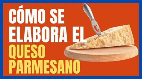 Cómo se elabora el queso parmesano en la actualidad YouTube