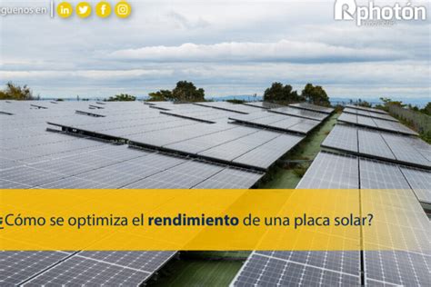 Maximiza El Rendimiento De Las Placas Solares Consejos Y Estrategias Efectivas