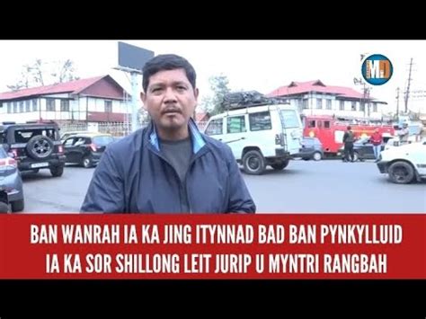 Ban Wanrah Ia Ka Jing Itynnad Bad Ban Pynkylluid Ia Ka Sor Shillong