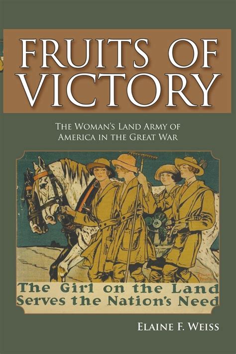 Fruits Of Victory The Woman S Land Army Of America In The Great War