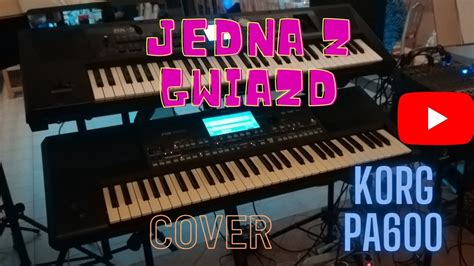 Jedna Z Gwiazd Cover Korg Pa Youtube