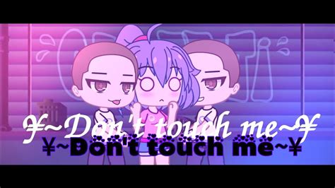 ¥🥀dont Touch Me🥀¥ ·🍙meme🍙· 🌸gc🌸 Pt1 Youtube