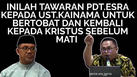 Inilah Tawaran Pdt Esra Kepada Ust Kainama Untuk Bertobat Dan Kembali