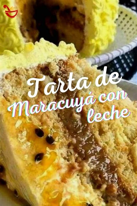 Tarta de Maracuyá con leche Cocina Eficaz Recipe Cake desserts