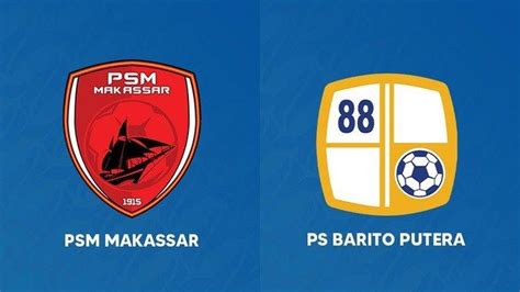 Link Gratis Live Streaming Psm Makassar Vs Barito Putera Kick Off