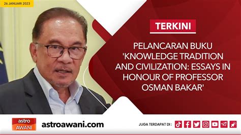 Pelancaran Buku Knowledge Tradition And Civilization Essays In Honour