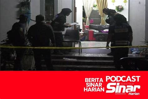 Ibu Dalam Pantang Ditemui Maut Dengan Kesan Tikaman Di Leher Sinar Harian