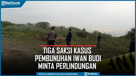 Tiga Saksi Kasus Pembunuhan Iwan Budi Pns Bapenda Semarang Minta