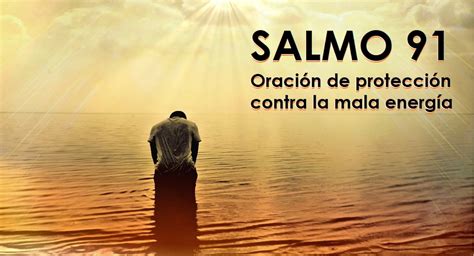 Aprende el Salmo 91 poderosa oración de protección contra las malas