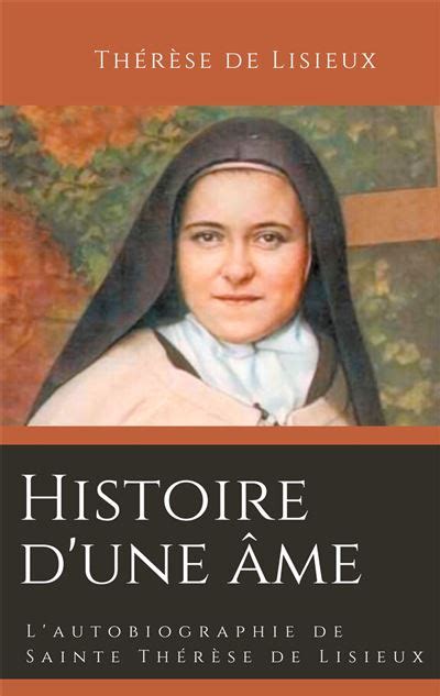 Histoire D Une Me L Autobiographie De Sainte Th R Se De Lisieux Tome