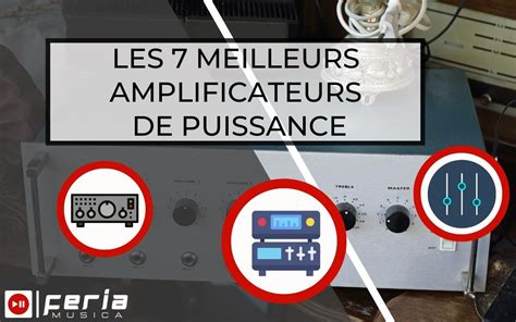 Les 7 Meilleurs Amplificateurs De Puissance Guide Feria Musica