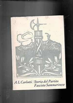 Storia Del Partito Fascista Sammarinese By Carlotti A L Libreria Gull