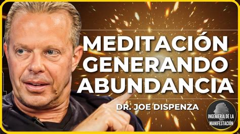 Nueva Meditaci N Guiada Del Dr Joe Dispenza Generando Abundancia