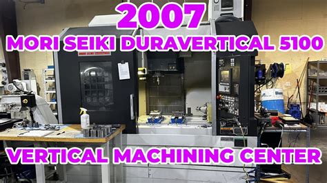 2007 Mori Seiki DuraVertical 5100 Used CNC Vertical Machining Center