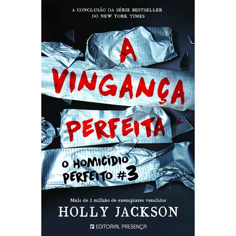 O Homicídio Perfeito 3 A Vingança Perfeita Holly Jackson Continente