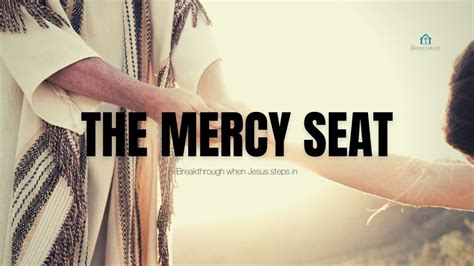 The Mercy Seat Breakthrough When Jesus Steps In