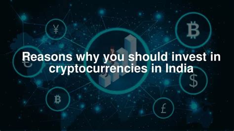 Ppt Reasons Why You Should Invest In Cryptocurrencies In India