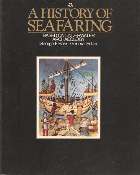 History Of Seafaring Based On Underwater Archaeology Omega Books