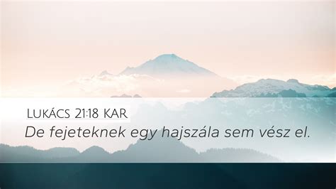 Lukács 21 18 KAR Desktop Wallpaper De fejeteknek egy hajszála sem vész