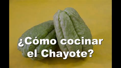 ¿cómo Cocinar El Chayote Las Recetas Del Hortelano Youtube