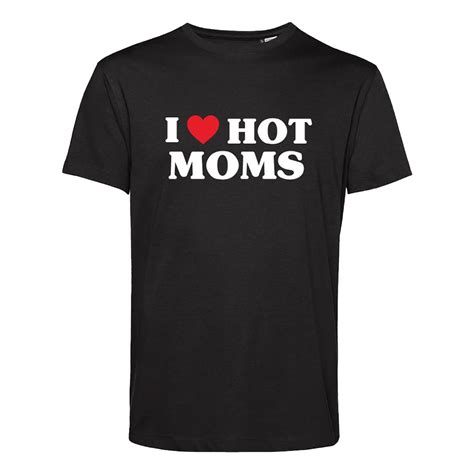 I Love Hot Moms T Shirt Partykungen