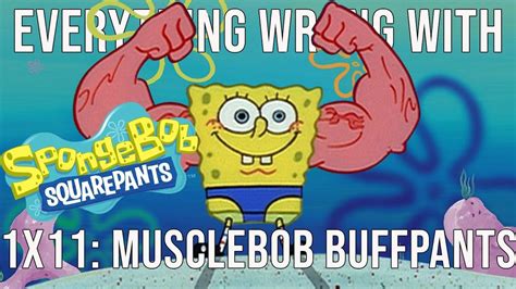 Everything Wrong With Spongebob Squarepants Musclebob Buffpants Youtube Squarepants