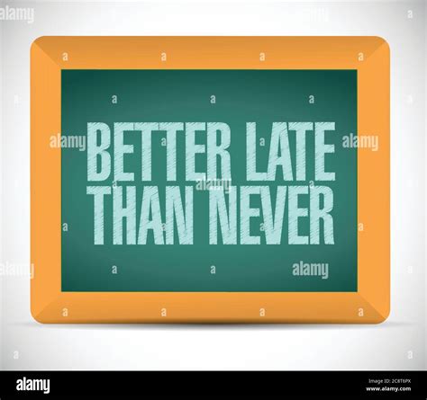 Better Late Than Never Message Sign Illustration Design Over A White