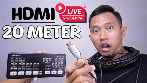 KABEL HDMI 20 Meter UNTUK LIVE STREAMING ATEM MINI PRO VMIX OBS