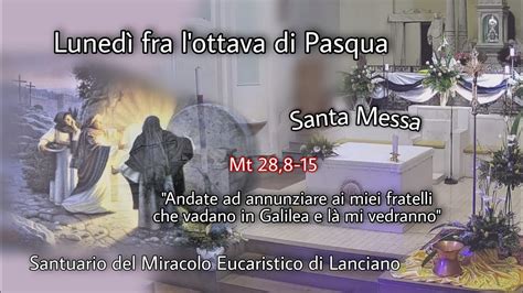 Luned Fra L Ottava Di Pasqua Ore Santa Messa Youtube