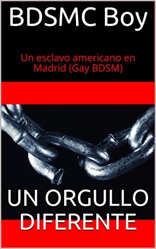 Un Orgullo Diferente Gay BDSM Un esclavo americano en Madrid nº eBook Boy BDSMC Amazon